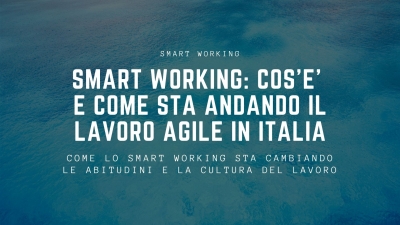 Smart working: cos’è e come sta andando il lavoro agile in Italia